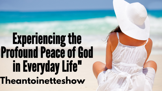 Experiencing the Profound Peace of God in Everyday Life”